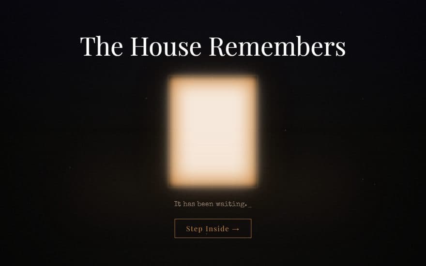 The House Remembers — The interface is the concept